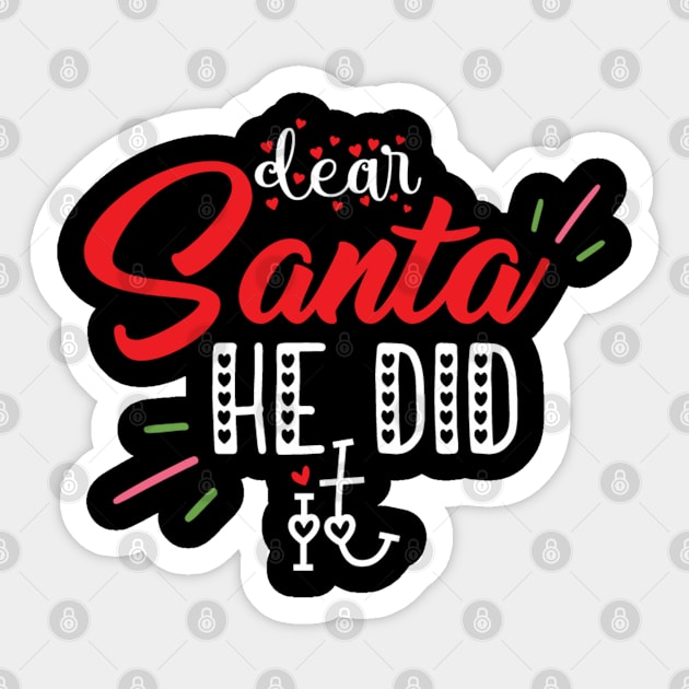 Dear santa he did it Sticker by Dr.Bear